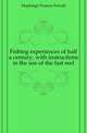 Fishing experiences of half a century, with instructions in the use of the fast reel, Hopkings Francis Powell 