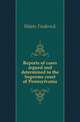 Reports of cases argued and determined in the Supreme court of Pennsylvania, Watts Frederick 
