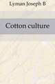 Cotton culture, Lyman Joseph B 