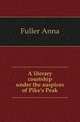 A literary courtship under the auspices of Pike's Peak, Fuller Anna 