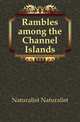 Rambles among the Channel Islands, Naturalist Naturalist 