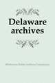 Delaware archives, #Delaware. Public Archives Commission 
