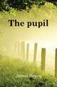 The pupil, James Henry 