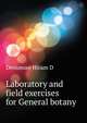 Laboratory and field exercises for "General botany", Densmore Hiram D 