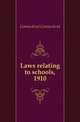 Laws relating to schools, 1910, Connecticut Connecticut 