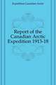 Report of the Canadian Arctic Expedition 1913-18, Expedition Canadian Arctic 