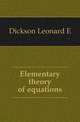 Elementary theory of equations, Dickson Leonard E 