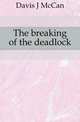The breaking of the deadlock, Davis J. McCan 
