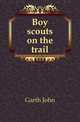 Boy scouts on the trail, Garth John 