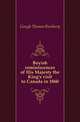 Boyish reminiscences of His Majesty the King's visit to Canada in 1860, Gough Thomas Bunbury 
