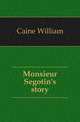 Monsieur Segotin's story, Caine William 