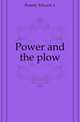 Power and the plow, Edward A. Rumely 