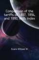 Comparison of the tariffs of 1897, 1894, and 1890, with index, Evans William W 