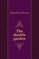 The double garden, Морис Метерлинк 