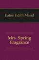Mrs. Spring Fragrance, Eaton Edith Maud 
