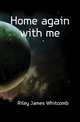 Home again with me, Riley, James Whitcomb, 1849-1916 