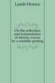 On the reflection and transmission of electric waves by a metallic grating, Lamb Horace 
