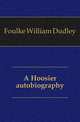 A Hoosier autobiography, Foulke William Dudley 