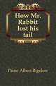 How Mr. Rabbit lost his tail, Paine Albert Bigelow 