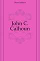 John C. Calhoun, Hunt, Gaillard, 1862-1924 
