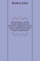 Bath and Bristol, with the counties of Somerset and Gloucester, displayed in a series of views, including the modern improvements, pricturesque scenery, antiquities, &c, Britton John 