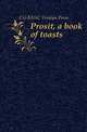 Prosit, a book of toasts, CU-BANC Tomoye Press 