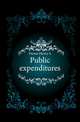 Public expenditures, Dawes Henry L 