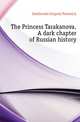 The Princess Tarakanova. A dark chapter of Russian history, Danilevskii Grigovii Petrovich 