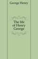 The life of Henry George, George, Henry 
