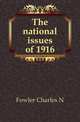 The national issues of 1916, Charles N. Fowler 