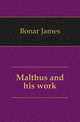 Malthus and his work, Bonar James 