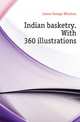 Indian basketry. With 360 illustrations, James George Wharton 