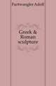 Greek & Roman sculpture, Furtwangler Adolf 