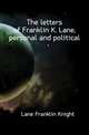 The letters of Franklin K. Lane, personal and political, Lane Franklin Knight 