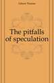 The pitfalls of speculation, Gibson, Thomas, 1868- 