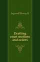 Drafting court motions and orders, Ingersoll Henry H 