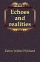 Echoes and realities, Eaton Walter Prichard 