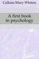 A first book in psychology, Calkins Mary Whiton 