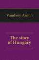 The story of Hungary, Vambery Armin 