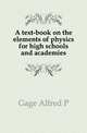 A text-book on the elements of physics for high schools and academies, Alfred P. Gage 