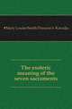The esoteric meaning of the seven sacraments, #Mary Louise Smith Princess b. Karadja 