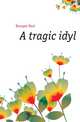 A tragic idyl, Bourget Paul 
