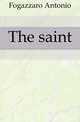 The saint, Fogazzaro Antonio 