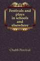 Festivals and plays in schools and elsewhere, Chubb Percival 