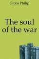 The soul of the war, Gibbs Philip 