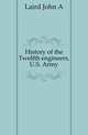 History of the Twelfth engineers, U.S. Army, Laird John A 