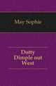 Dotty Dimple out West, May Sophie 