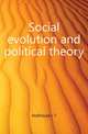 Social evolution and political theory, L. T. Hobhouse 