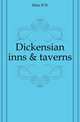 Dickensian inns & taverns, Matz B. W. 