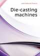 Die-casting machines .., Lake Edmund Francis 